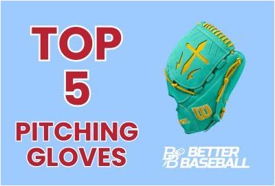Top 5 Pitching Gloves for 2021